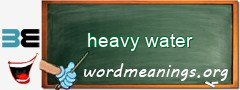 WordMeaning blackboard for heavy water